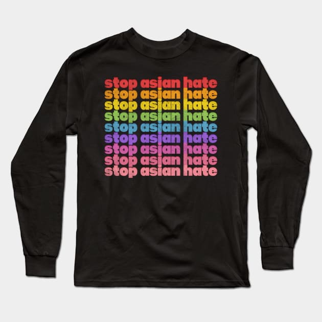 Stop Asian Hate! Rainbow Retro Faded Design Long Sleeve T-Shirt by DankFutura